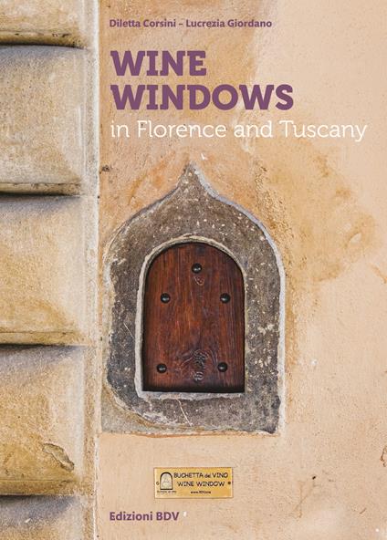 Wine windows in Florence and Tuscany - Diletta Corsini,Lucrezia Giordano - copertina