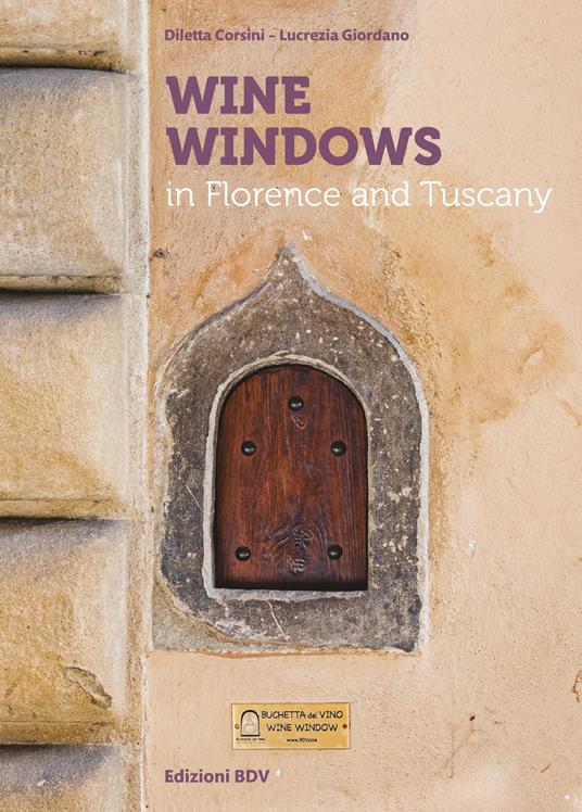 Wine windows in Florence and Tuscany - Diletta Corsini,Lucrezia Giordano - copertina