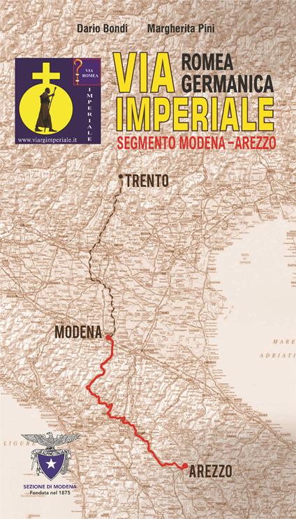 Via romea germanica imperiale. Segmento Modena-Arezzo - Dario Bondi,Margherita Pini - copertina