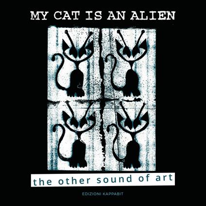 My cat is an alien. The other sound of art - Maurizio Opalio,Opalio Roberto - copertina