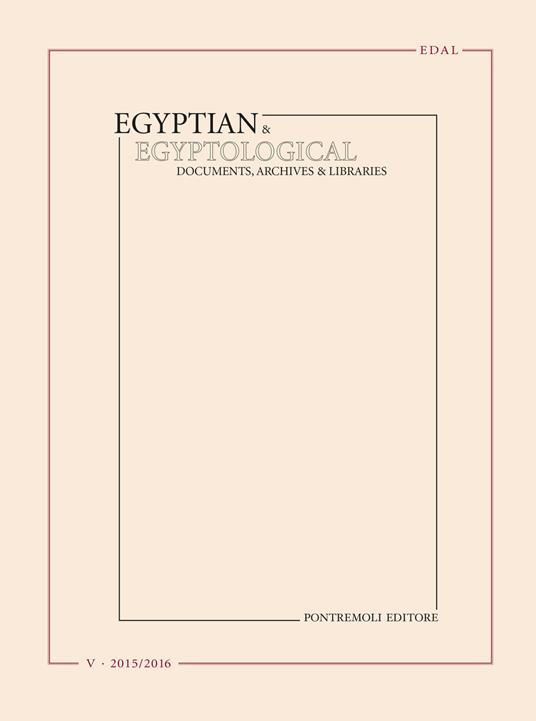Egyptian & egyptological. Documents, archives & libraries. Ediz. italiana, francese e inglese (2015-2016). Vol. 5 - copertina