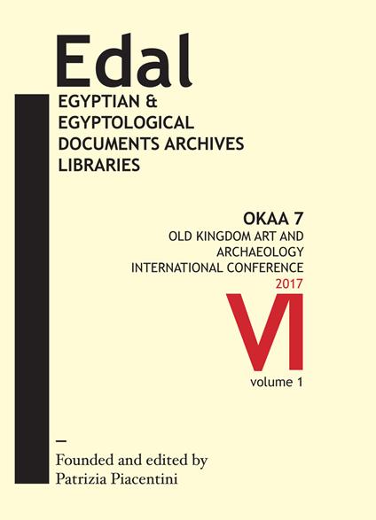EDAL. Egyptian & Egyptological Documents Archives Libraries (2017). Vol. 6: OKAA 7. Old Kingdom Art and Archaeology International Conference. - copertina