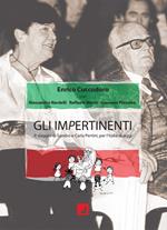 Gli impertinenti. Il viaggio di Sandro e Carla Pertini, per l'Italia di oggi. Ediz. critica