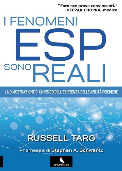 I fenomeni ESP sono reali. La dimostrazione di un fisico dell’esistenza delle abilità psichiche - Russell Targ - copertina