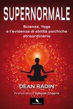 Supernormale. Scienza, yoga e l'evidenza di abilità psichiche straordinarie