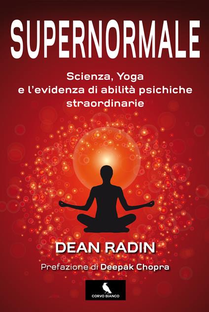 Supernormale. Scienza, yoga e l'evidenza di abilità psichiche straordinarie - Dean Radin - copertina