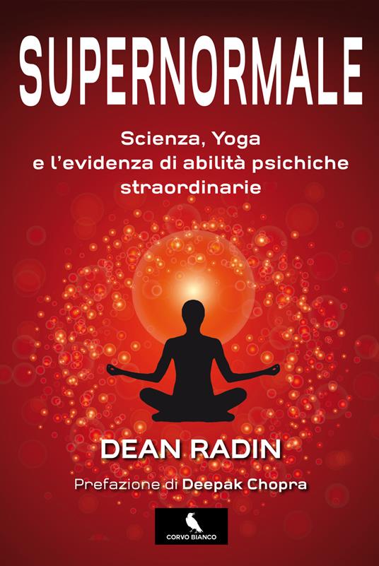 Supernormale. Scienza, yoga e l'evidenza di abilità psichiche straordinarie - Dean Radin - copertina