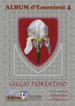 Album d'emozioni. Ediz. italiana. Vol. 4: Giglio fiorentino.
