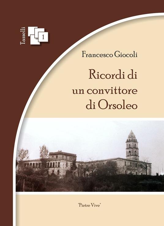 Ricordi di un convittore di Orsoleo. Ediz. multilingue - Francesco Giocoli - copertina