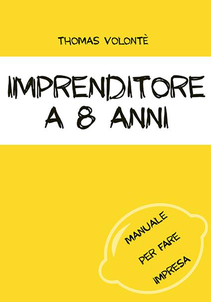 Imprenditore a 8 anni. Manuale per fare impresa. Con aggiornamento online - Joice Joicer - copertina