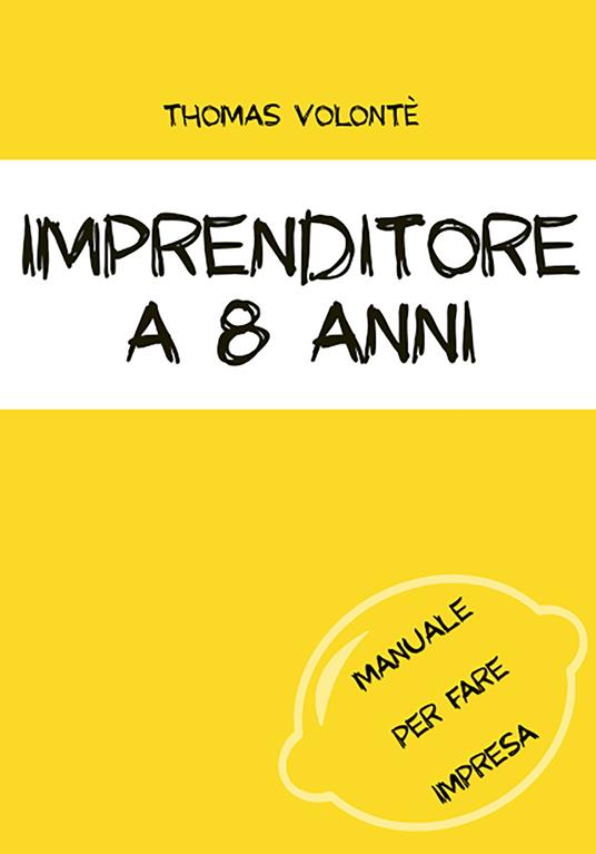 Imprenditore a 8 anni. Manuale per fare impresa. Con aggiornamento online - Joice Joicer - copertina