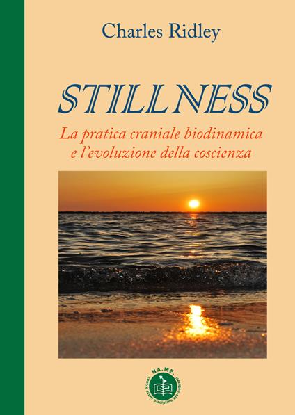 Stillness. La pratica craniale biodinamica e l'evoluzione della coscienza - Charles Ridley - copertina