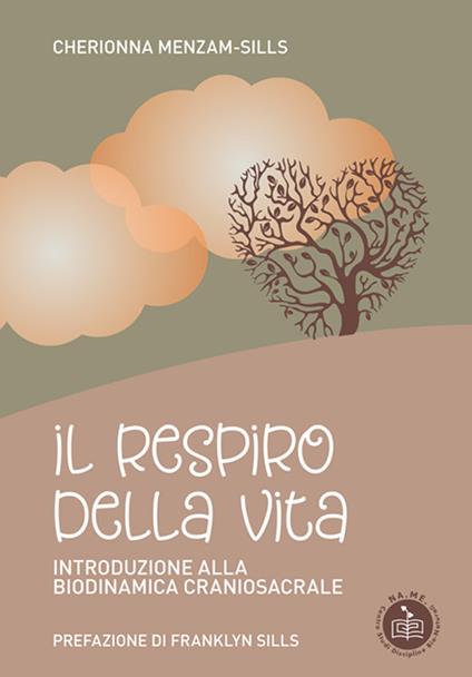 Il respiro della vita. Introduzione alla biodinamica craniosacrale - Cherionna Menzam-Sills - copertina
