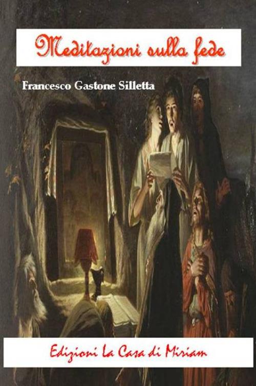 Meditazioni sulla fede - Gastone Francesco Silletta - copertina