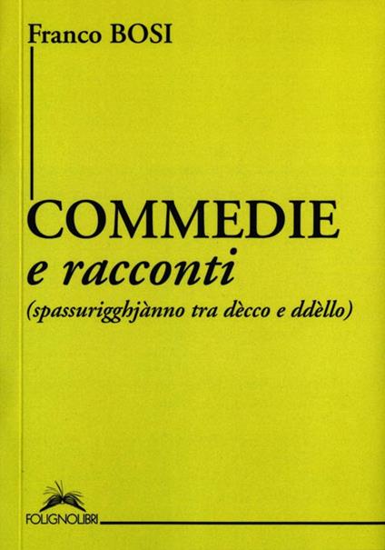 Commedie e racconti (spassurigghjànno tra dècco e ddèllo) - Franco Bosi - copertina