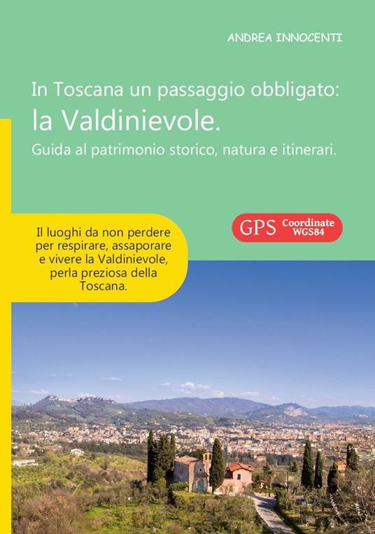 In Toscana un passaggio obbligato. La Valdinievole. Guida al patrimonio storico, natura e itinerari - Andrea Innocenti - copertina