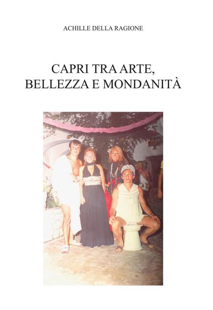 Capri tra arte, bellezza e mondanità - Achille Della Ragione - copertina