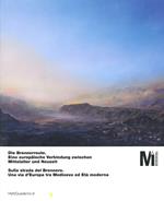 Sulla strada del Brennero. Una via d'Europa tra medioevo ed età moderna-Die Brennerroute. Eine europäische verbindung zwischen mittelalter und neuzeit