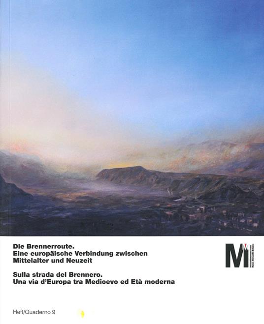 Sulla strada del Brennero. Una via d'Europa tra medioevo ed età moderna-Die Brennerroute. Eine europäische verbindung zwischen mittelalter und neuzeit - copertina
