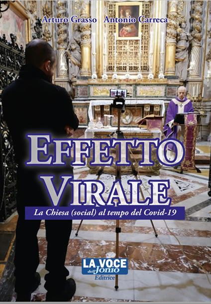 Effetto virale. La Chiesa (social) al tempo del Covid-19 - Arturo Grasso,Antonio Carreca - copertina
