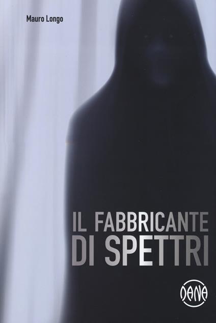 Il fabbricante di spettri - Mauro Longo - copertina