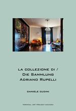 La collezione di Adriano Rupelli-Die Sammlung Adriano Rupelli. Ediz. bilingue