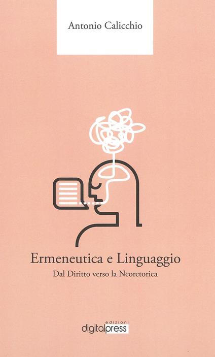 Ermeneutica e linguaggio. Dal diritto verso la neoretorica - Antonio Calicchio - copertina