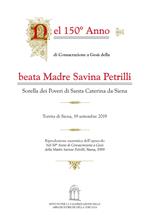 Nel 150° anno di consacrazione a Gesù della beata Madre Savina Petrilli Sorella dei Poveri di Santa Caterina da Siena