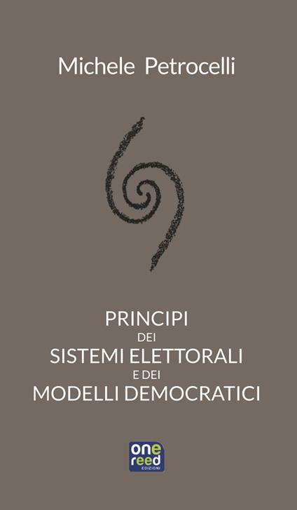 Principi dei sistemi elettorali e dei modelli democratici - Michele Petrocelli - copertina