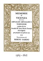 Memorie di Vicenza del conte Arnaldi Arnaldo I Tornieri copiate da me Arnaldo III detto Muzio Tornieri di lui figliolo per proprio suo privato uso. (1767-1802)