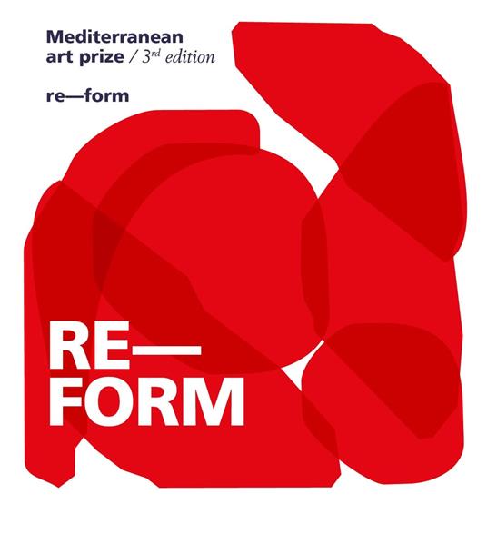 Mediterranean Art Prize. 3rd edition. Re-form. Ediz. illustrata - Aniello Ertico,Donato Faruolo - copertina