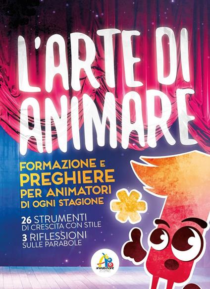 L' arte di animare. Formazione e preghiere per animatori di ogni stagione - copertina