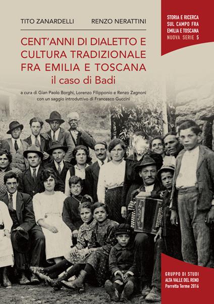 Cent'anni di dialetto e cultura tradizionale fra Emilia e Toscana. Il caso di Badi - Tito Zanardelli,Renzo Nerattini - copertina