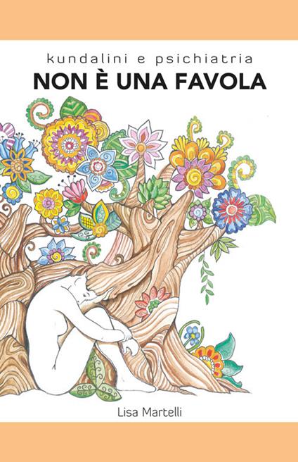 Non è una favola. Kundalini e psichiatria - Lisa Martelli - copertina