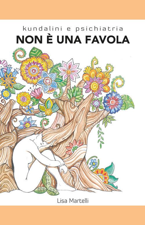 Non è una favola. Kundalini e psichiatria - Lisa Martelli - copertina
