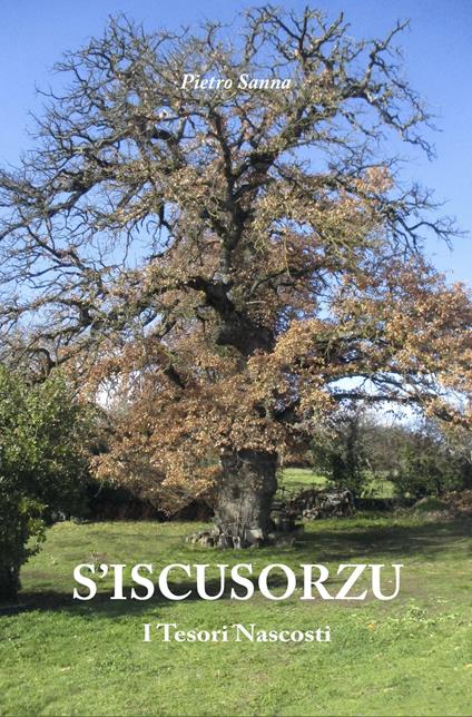 S'iscusorzu. I tesori nascosti. Ediz. sarda e italiana - Pietro Sanna - copertina