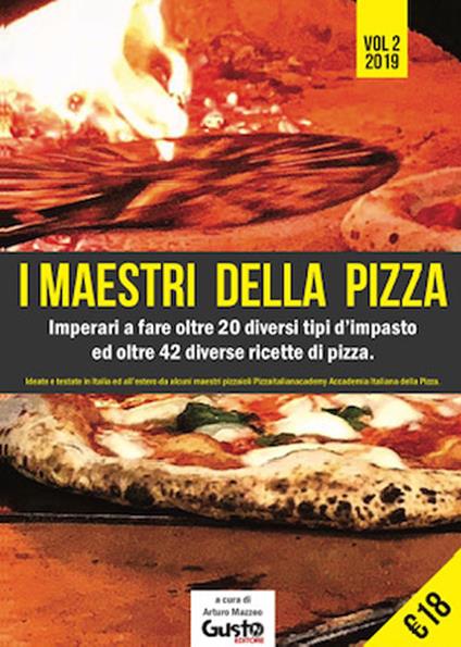 I maestri della pizza. Imparerai a fare oltre 35 tipi d'impasto differenti ed 83 ricette per fare ottime pizze. Vol. 2 - copertina
