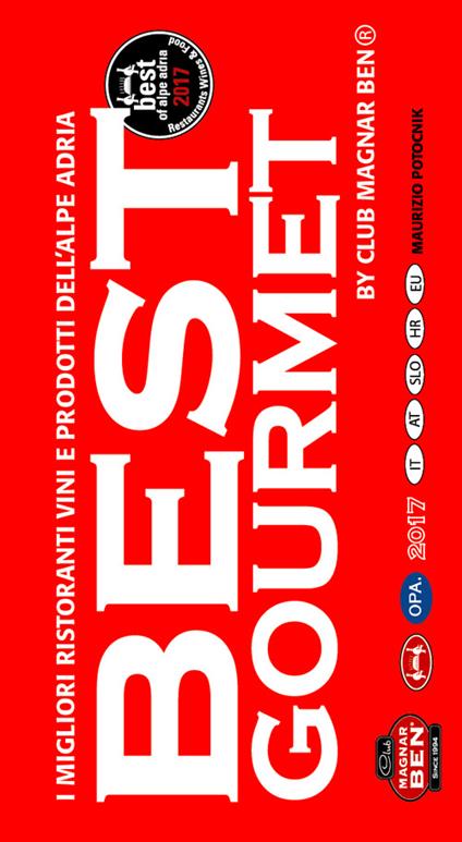 Magnar ben 2017. Best gourmet. I migliori ristoranti vini e prodotti dell'Alpe Adria - Maurizio Potocnik - copertina