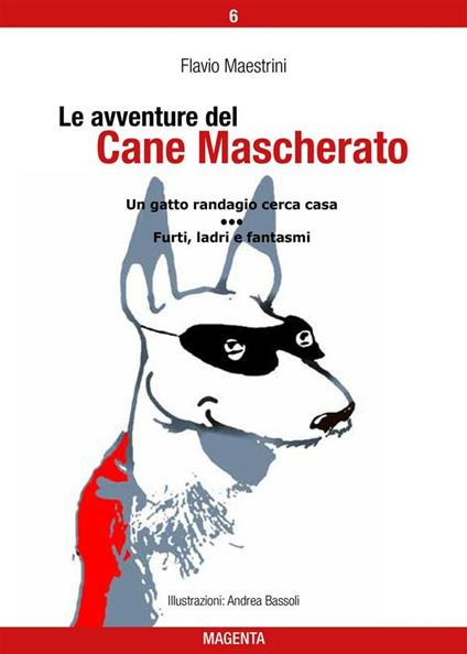 Un gatto randagio cerca casa-Furti, ladri e fantasmi. Le avventure del Cane Mascherato. Vol. 6 - Flavio Maestrini - ebook