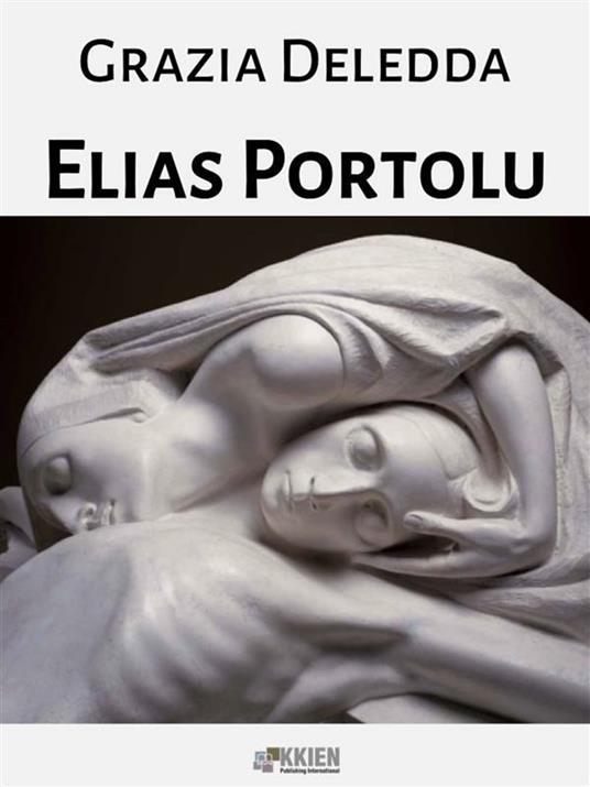 Elias Portolu - Grazia Deledda - ebook