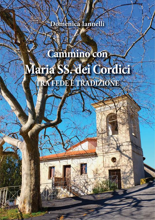 Cammino con Maria SS. dei Cordici. Tra fede e tradizione - Domenica Iannelli - copertina
