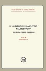 Il notariato in Casentino nel Medioevo. Cultura, prassi, carriere
