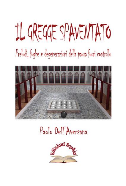 Il gregge spaventato. Preludi, fughe e degenerazioni della paura fuori controllo - Paolo Dell'Aversana - copertina