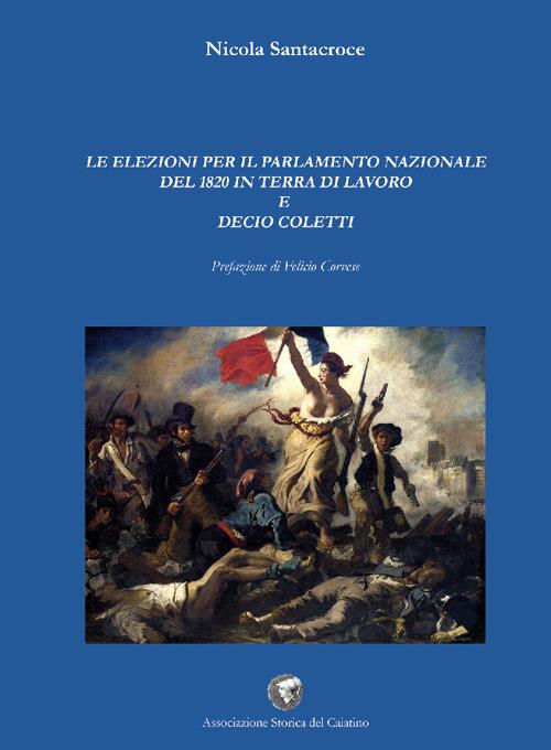 Le elezioni per il parlamento nazionale del 1820 in terra di lavoro e Decio Coletti - Nicola Santacroce - copertina