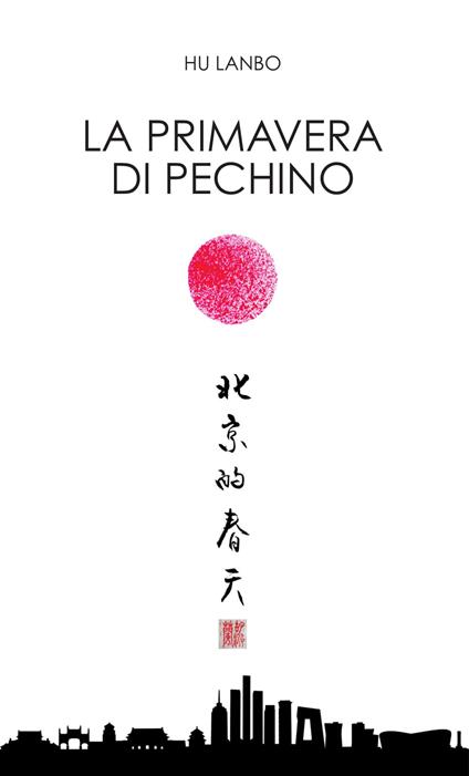 La primavera di Pechino. Testo cinese a fronte - Lanbo Hu - copertina