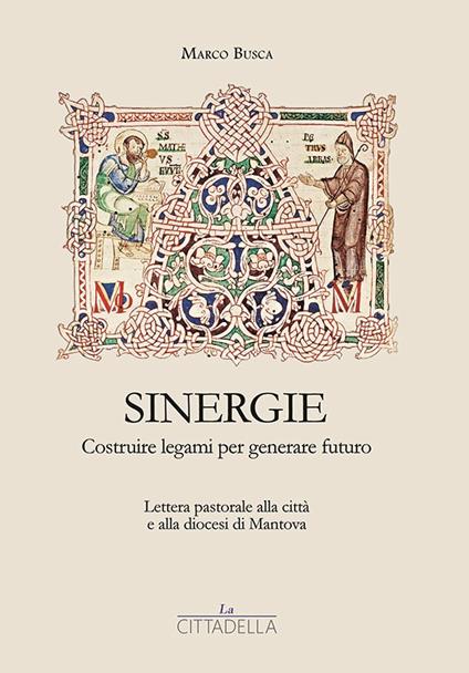 Sinergie. Costruire legami per generare futuro. Lettera pastorale alla città e alla diocesi di Mantova - Marco Busca - copertina