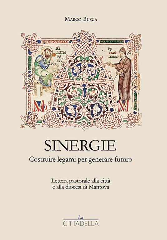 Sinergie. Costruire legami per generare futuro. Lettera pastorale alla città e alla diocesi di Mantova - Marco Busca - copertina