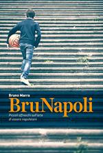 BruNapoli. Piccoli affreschi sull'arte di essere napoletani