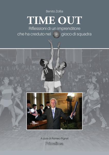 Time out. Riflessioni di un imprenditore che ha creduto nel gioco di squadra - Zollia Benito - copertina