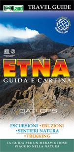 Etna. Guida e cartina. La guida per un meraviglioso viaggio nella natura